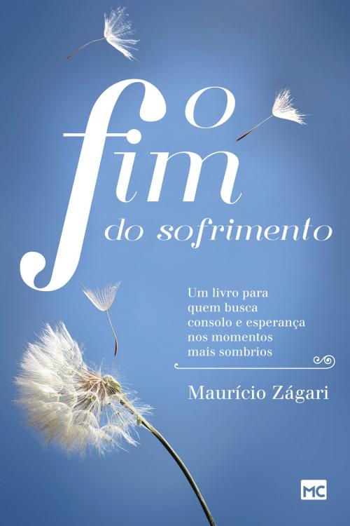 Cover of the book O fim do sofrimento by Maurício Zágari, Editora Mundo Cristão