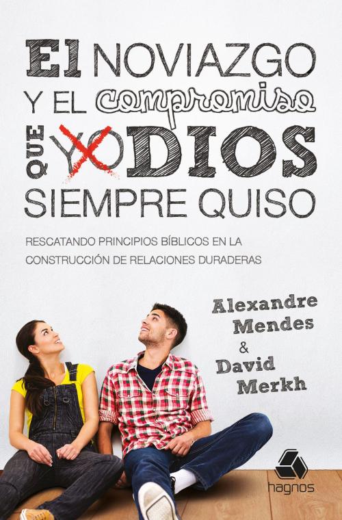Cover of the book El noviazgo y el compromiso que Dios siempre quiso by David Merkh, Alexandre Mendes, Editora Hagnos