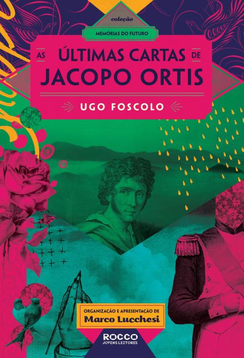 Cover of the book As últimas cartas de Jacopo Ortis by Marco Lucchesi, Ugo Foscolo, Rocco Jovens Leitores