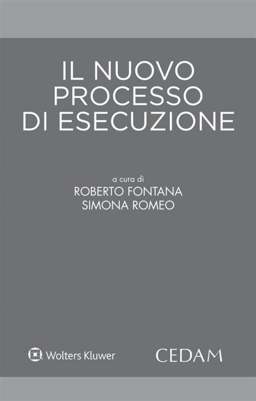 Cover of the book Il nuovo processo di esecuzione by Fontana Roberto, Romeo Simona, Cedam