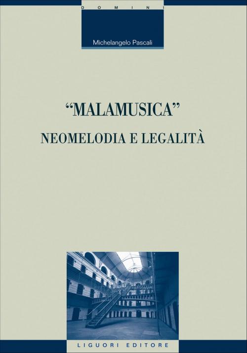 Cover of the book “Malamusica”: neomelodia e legalità by Michelangelo Pascali, Liguori Editore