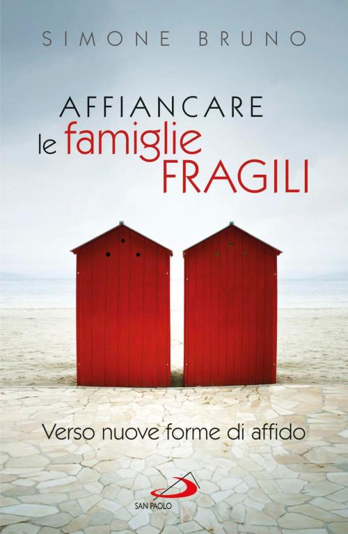 Cover of the book Affiancare le famiglie fragili. Verso nuove forme di affido by Simone Bruno, San Paolo Edizioni