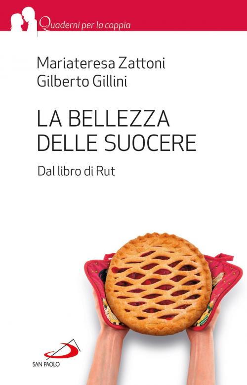 Cover of the book La bellezza delle suocere. Dal libro di Rut by Gilberto Gillini, Mariateresa Zattoni, San Paolo Edizioni