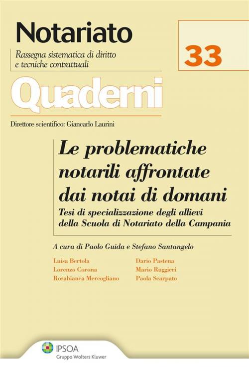Cover of the book Le problematiche notarili affrontate dai notai di domani by AA. VV., Ipsoa