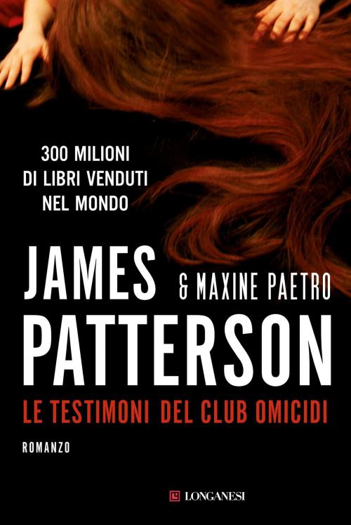 Cover of the book Le testimoni del club omicidi by James Patterson, Maxine Paetro, Longanesi