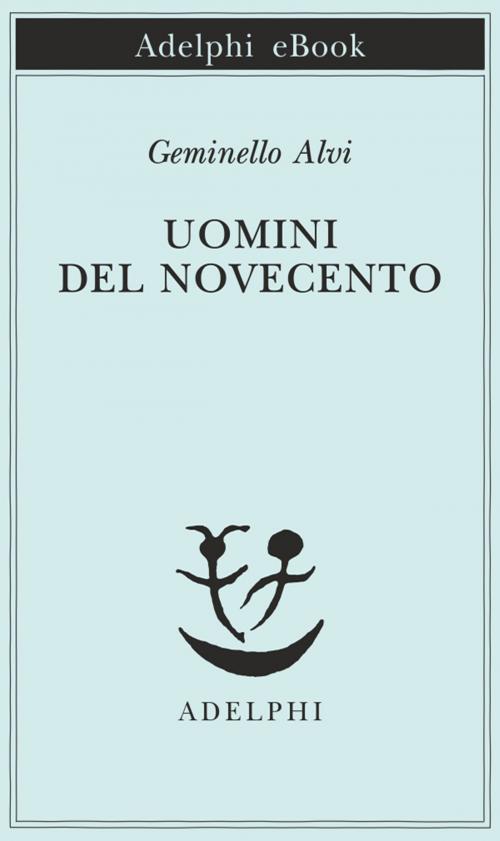 Cover of the book Uomini del Novecento by Geminello Alvi, Adelphi