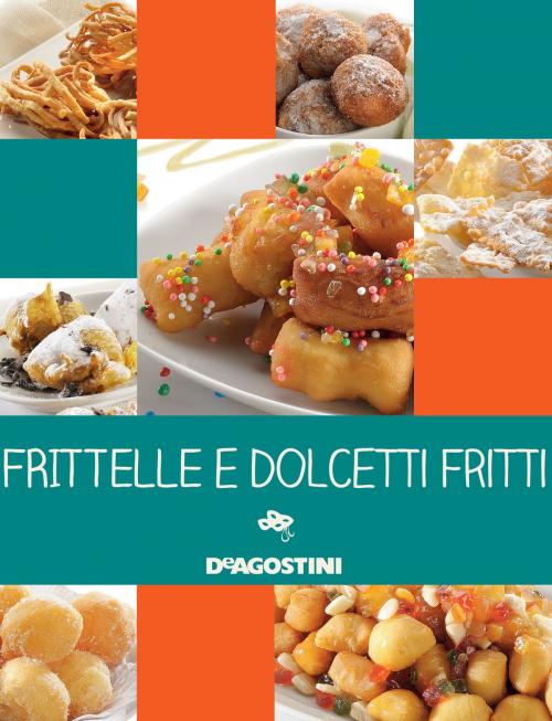 Cover of the book Frittelle e dolcetti fritti by Aa. Vv., De Agostini