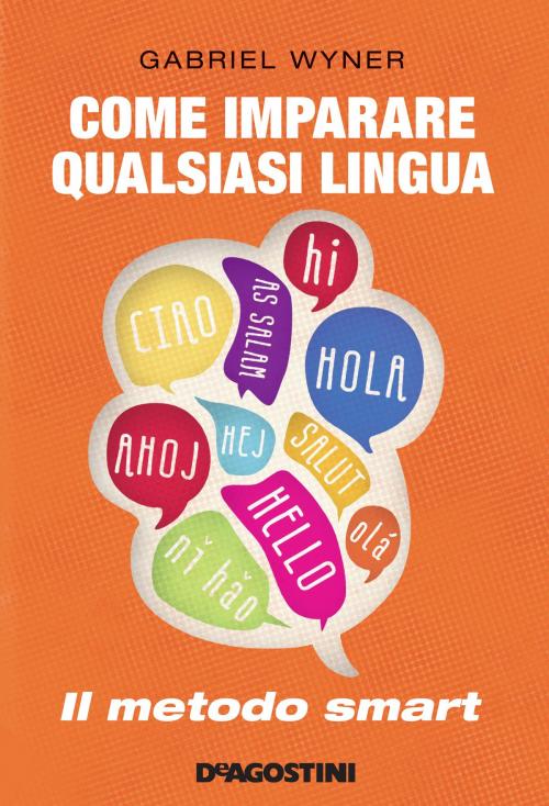 Cover of the book Come imparare qualsiasi lingua by Gabriel Wyner, De Agostini