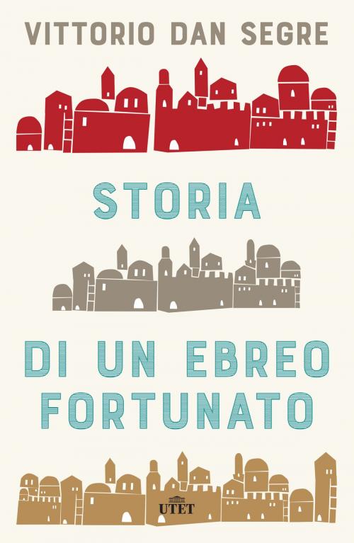 Cover of the book Storia di un ebreo fortunato by Vittorio Dan Segre, UTET