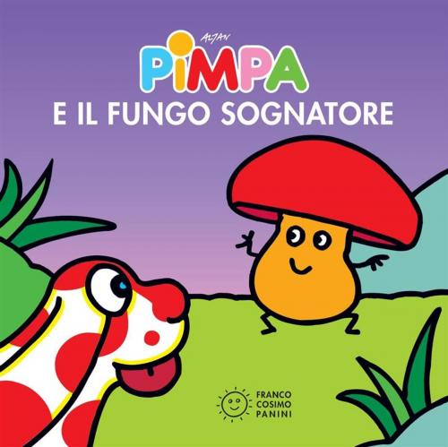 Cover of the book Pimpa e il fungo sognatore by Altan, Franco Cosimo Panini Editore