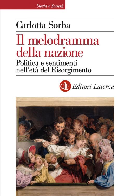 Cover of the book Il melodramma della nazione by Carlotta Sorba, Editori Laterza