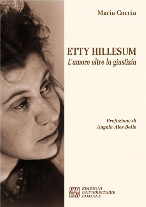 Cover of the book Etty Hillesum. L'Amore oltre la giustizia by Maria Coccia, Edizioni Universitarie Romane