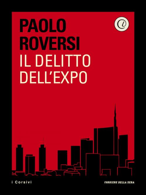 Cover of the book Il delitto dell'Expo by Paolo Roversi, Corriere della Sera