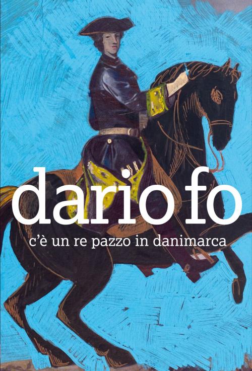Cover of the book C'è un re pazzo in Danimarca by Dario Fo, Chiarelettere