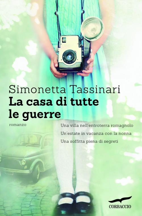 Cover of the book La casa di tutte le guerre by Simonetta Tassinari, Corbaccio