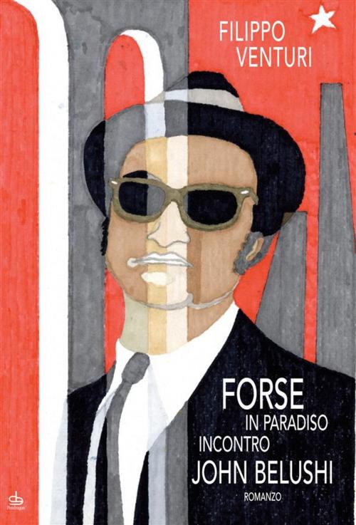 Cover of the book Forse in paradiso incontro John Belushi by Filippo Venturi, Edizioni Pendragon