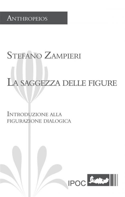 Cover of the book La saggezza delle figure by Stefano Zampieri, IPOC Italian Path of Culture