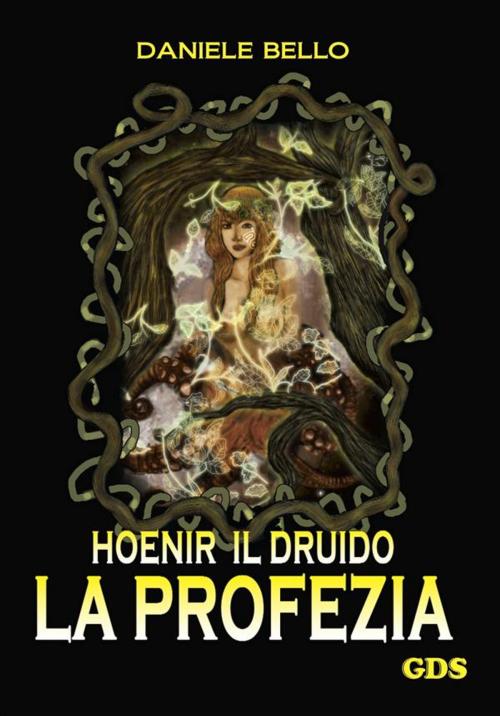Cover of the book Hoenir Il druido - La profezia by Daniele Bello, editrice GDS