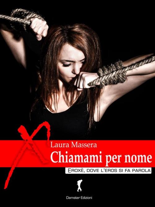 Cover of the book Chiamami per nome by Laura Massera, Eroxè