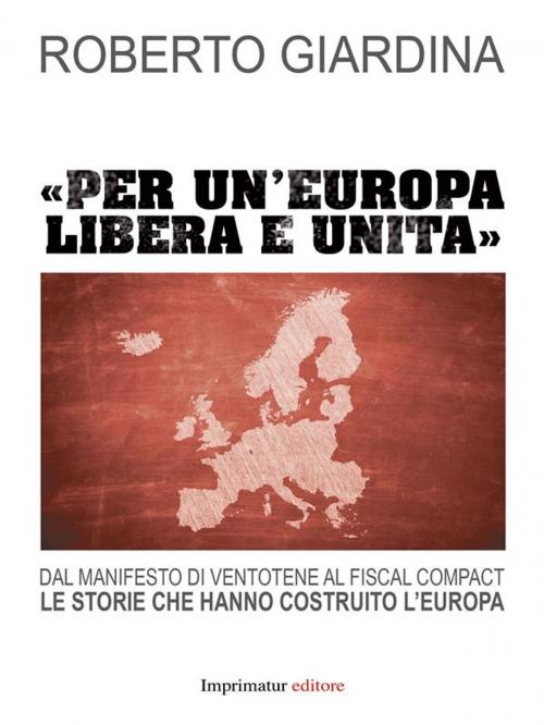 Cover of the book Per un'Europa libera e unita by Roberto Giardina, Imprimatur