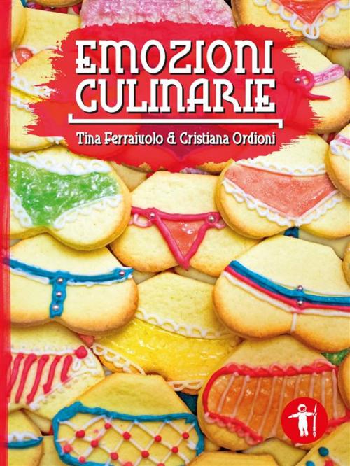 Cover of the book Emozioni Culinarie by Tina Ferraiuolo, Cristiana Ordioni, Galassia Arte