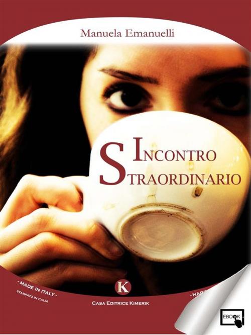 Cover of the book Incontro Straordinario by Manuela Emanuelli, Kimerik