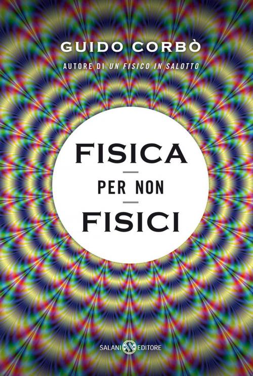 Cover of the book Fisica per non fisici by Guido Corbò, Salani Editore