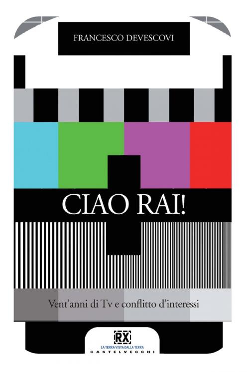 Cover of the book Ciao Rai! by Francesco Devescovi, Castelvecchi