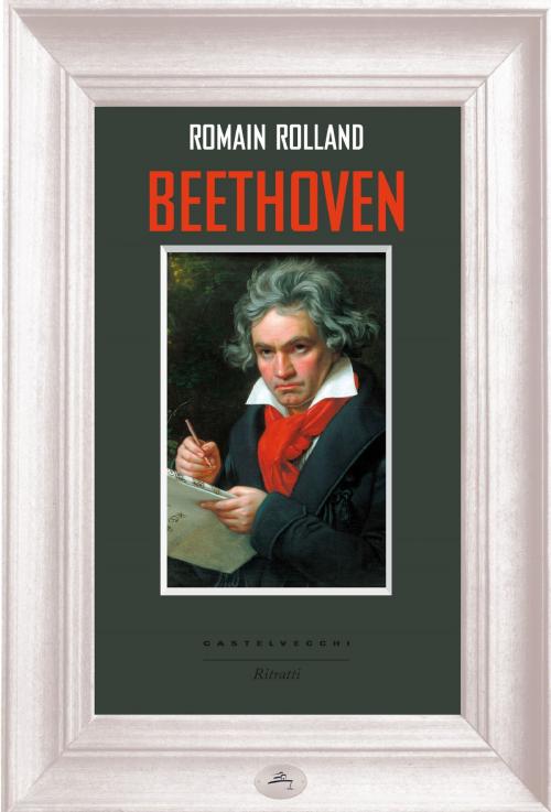 Cover of the book Beethoven by Romain Rolland, Castelvecchi