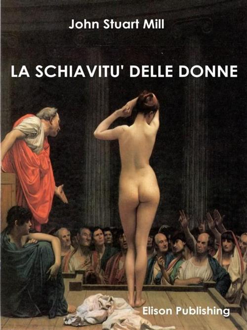 Cover of the book La schiavitù delle donne by John Stuart Mill, Elison Publishing