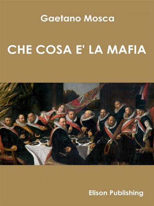 Cover of the book Che cosa è la mafia by Gaetano Mosca, Elison Publishing