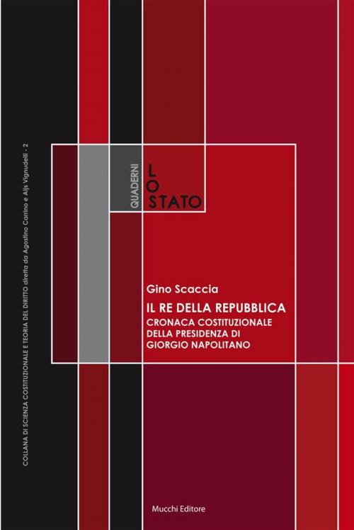 Cover of the book Il Re della Repubblica by Gino Scaccia, Mucchi Editore