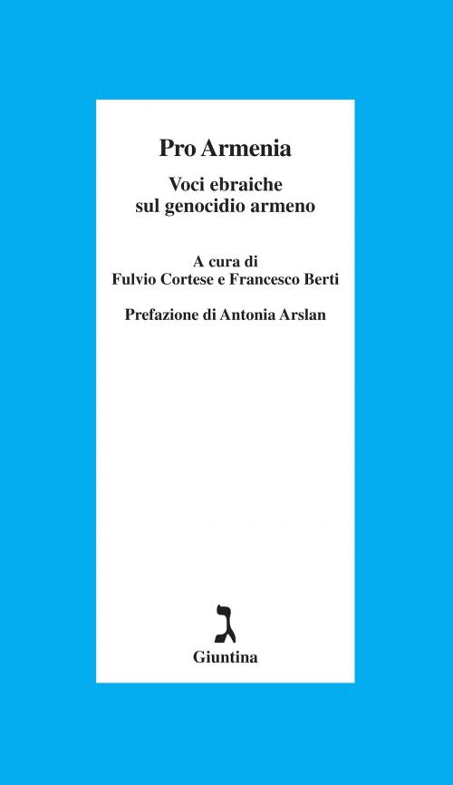 Cover of the book Pro Armenia. Voci ebraiche sul genocidio armeno by Antonia Arslan, Fulvio Cortese, Francesco Berti, Giuntina