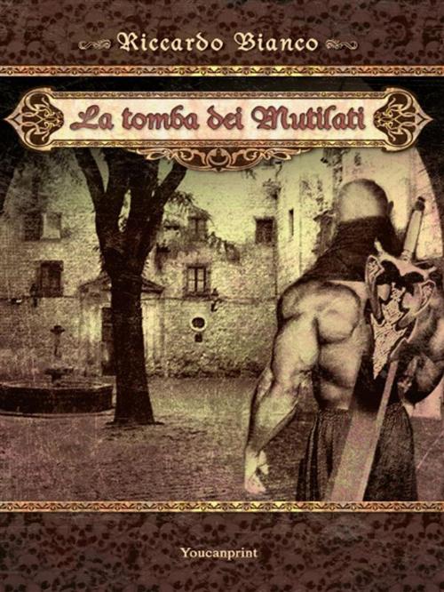 Cover of the book La tomba dei mutilati by Riccardo Bianco, Youcanprint