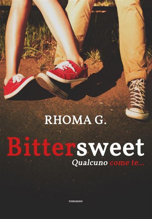 Cover of the book Bittersweet, qualcuno come te... by Rhoma G., Youcanprint Self-Publishing