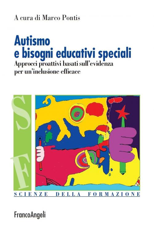 Cover of the book Autismo e bisogni educativi speciali. Approcci proattivi basati sull'evidenza per un'inclusione efficace by AA. VV., Franco Angeli Edizioni