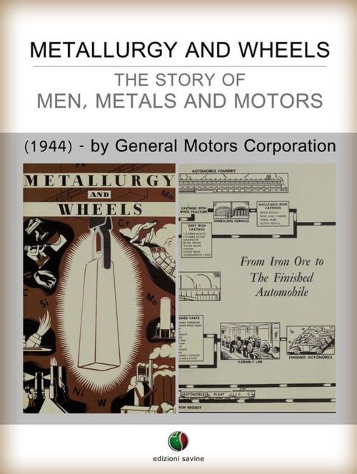 Cover of the book METALLURGY AND WHEELS - The Story of Men, Metals and Motors by General Motors Corporation, Edizioni Savine