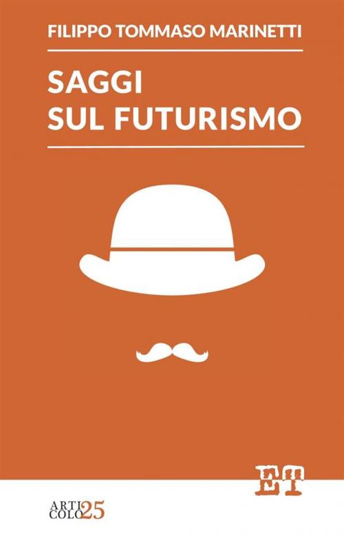 Cover of the book Saggi sul futurismo by Filippo Tommaso Marinetti, Edizioni Trabant