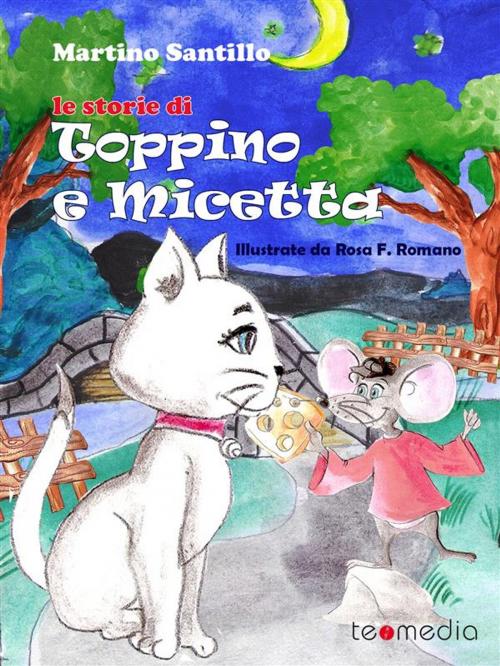 Cover of the book Le storie di Toppino e Micetta by Martino Santillo, Teomedia