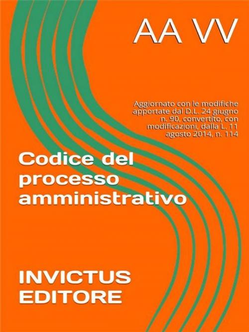 Cover of the book Codice del processo amministrativo by AA.VV, Invictus Editore
