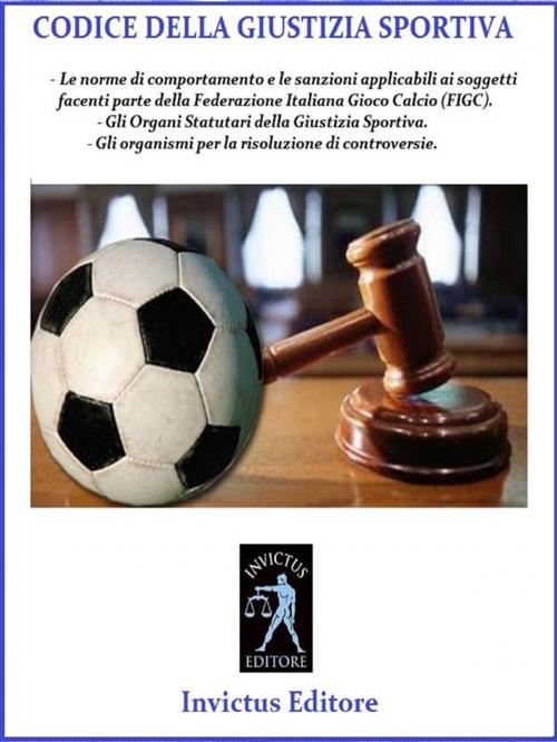 Cover of the book Codice di giustizia sportiva by AA.VV, Invictus Editore