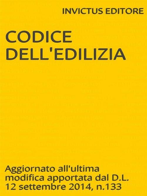Cover of the book Codice dell'edilizia by AA.VV., Invictus Editore