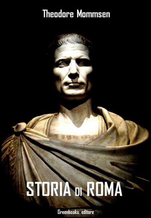 Cover of the book Storia di Roma by Theodore Mommsen, Greenbooks Editore