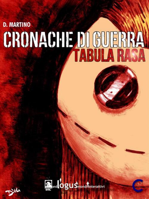 Cover of the book Cronache di guerra - Tabula rasa by Domenico Martino, Logus