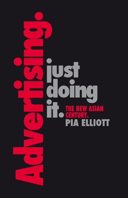 Cover of the book Advertising. The new Asian century by Pia Elliott, Alkemia Books