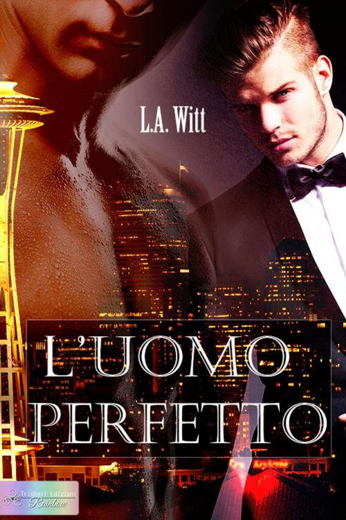 Cover of the book L'uomo perfetto by L. A. Witt, Triskell Edizioni