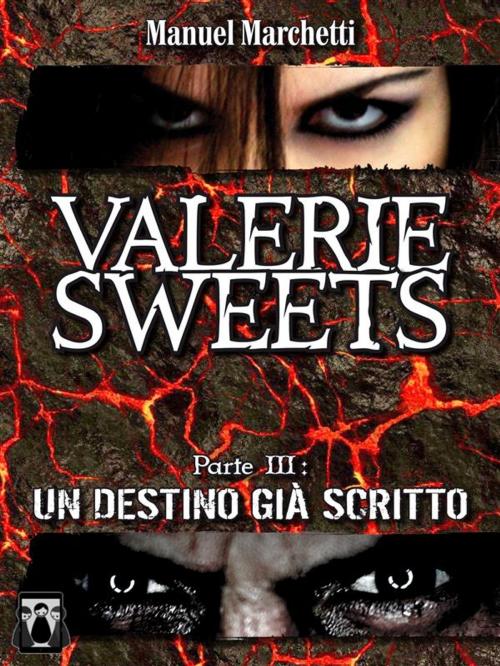 Cover of the book Valerie Sweets Parte III - Un destino già scritto by Manuel Marchetti, Nativi Digitali Edizioni