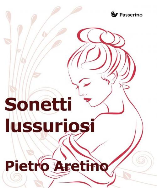 Cover of the book Sonetti lussuriosi by Pietro Aretino, Passerino