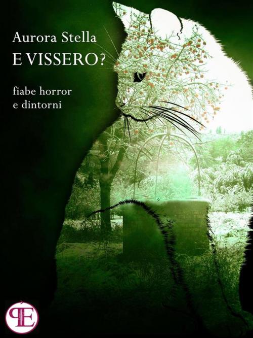 Cover of the book E vissero? Fiabe horror e dintorni by Aurora Stella, Panesi Edizioni
