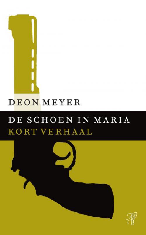 Cover of the book De schoen in Maria by Deon Meyer, Bruna Uitgevers B.V., A.W.